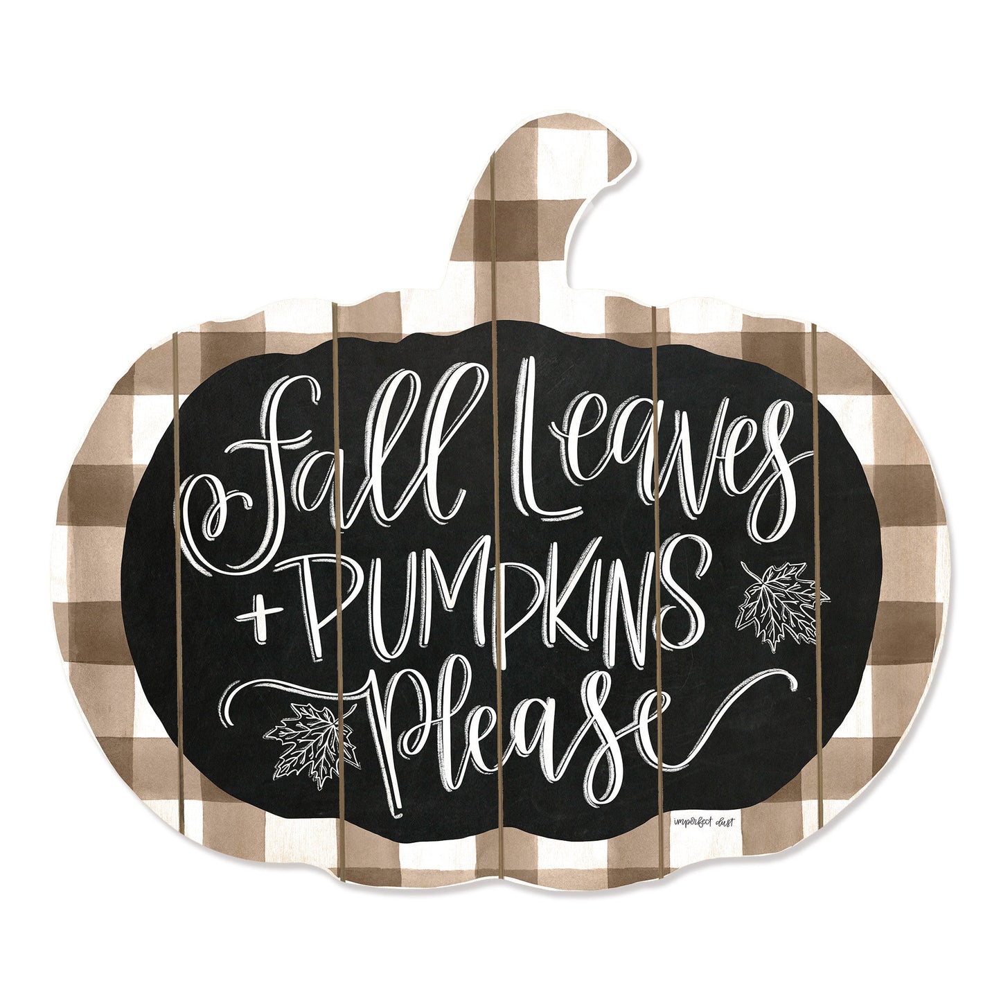 "Fall Leaves and Pumpkins Please" By Artisan Imperfect